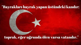 quotBayrakları bayrak yapan üstündeki kandır toprak eğer uğrunda ölen varsa vatandırquot [upl. by Hpejsoj885]