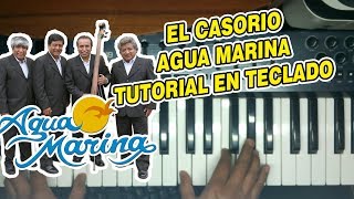 EL CASORIO  AGUA MARINA TUTORIAL EN TECLADO [upl. by Cohin]