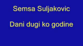 Semsa Suljakovic  Dani dugi ko godine  tekst [upl. by Dragoon]