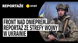 Front nad Dnieprem Reportaż ze strefy wojny w Ukrainie [upl. by Olodort]