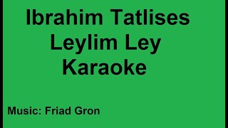 Ibrahim Tatlisess Leylim ley Karaoke [upl. by Anaicilef]