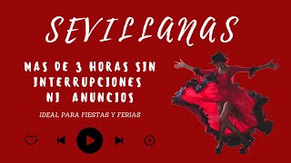 💃🏻 SEVILLANAS DE FERIA PARA BAILAR 🕺  de 3 Horas de Sesion  SIN ANUNCIOS  Ideal para FIESTAS 🥳 [upl. by Almire22]