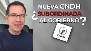 ¿Nueva CNDH ¿Subordinada al Gobierno [upl. by Fabri]