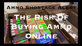 Ammo Shortage Alert  The Risk Of Buying Ammo Online [upl. by Sharma]