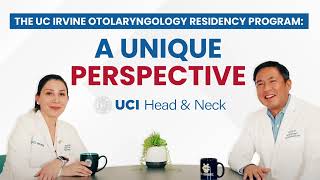 The UC Irvine Otolaryngology Residency Program A Unique Perspective [upl. by Salema]