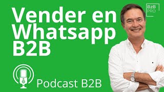 Cómo Vender con WhatsApp en Marketing B2B  Estrategias y Tips Efectivos [upl. by Aidyl]