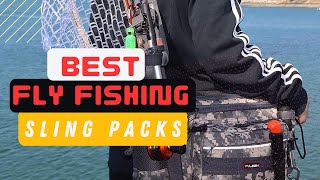 The 10 Best Fly Fishing Sling Packs  2023 Buyers Guide [upl. by Jarvey]