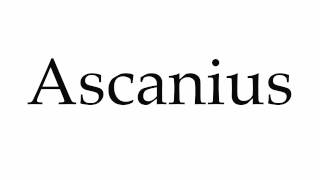 How to Pronounce Ascanius [upl. by Ateerys]