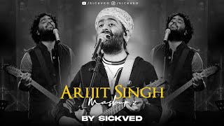 Arijit Singh Mashup 2  SICKVED  2023 [upl. by Airtened]