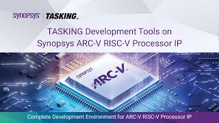 TASKING Development Tools on Synopsys ARCV RISCV Processor IP  Synopsys [upl. by Neron]