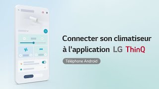 Connecter son climatiseur à lapplication LG ThinQ Téléphone Android [upl. by Katzman]