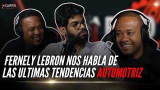 FERNELY LEBRON NOS HABLA DE LAS ULTIMAS TENDECIAS AUTOMOTRIZ [upl. by Dray852]