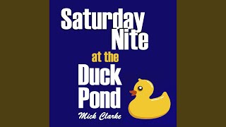 Saturday Nite at the Duck Pond [upl. by Norab]