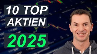 10 Top Aktien für 2025 mit hohem Wachstumspotential [upl. by Addiego631]