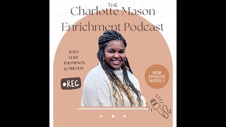 Charlotte Mason Enrichment Podcast Season 1 Episode 1 [upl. by Nelrsa108]