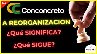 CONCONCRETO en reorganizacion  ¿Que significa con Sergio Tellez [upl. by Lacim386]