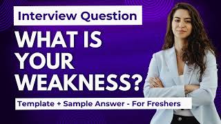 How to answer “What is your Weakness” Interview Question Template  Sample Answers [upl. by Franni763]