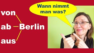 VON AB und AUS Berlin  die Unterschiede genau erklärt Deutsch B1B2 [upl. by Nethsa]