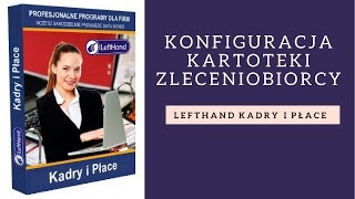 LeftHand Kadry i Płace  konfiguracja kartoteki zleceniobiorcy [upl. by Pedaias]