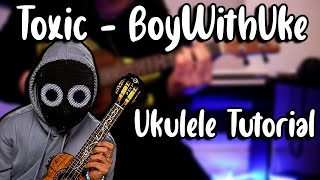 Toxic  BoyWithUke Ukulele Tutorial [upl. by January]