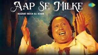 Aap Se Milke  Ustad Nusrat Fateh Ali Khan  Javed Akhtar  Sufi Song  Audio  Sufi Music [upl. by Ergener]