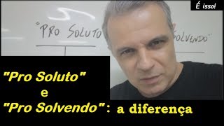 quotPro Solutoquot e quotPro Solvendoquot a diferença  É isso [upl. by Siuluj696]