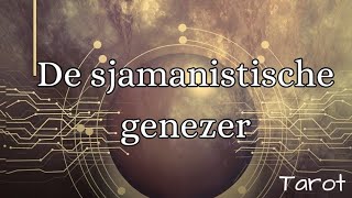 TAROT READING  DE SJAMANISTISCHE GENEZER 🪶  DE GAVE VAN JE VOOROUDERS VOORTZETTEN 🌱 [upl. by Cuthburt]