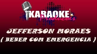 JEFFERSON MORAES  BEBER COM EMERGÊNCIA  KARAOKE [upl. by Adnohrahs]