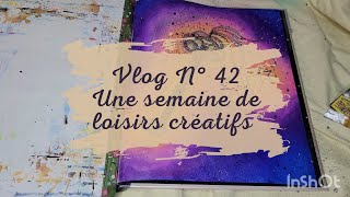 Vlog n°42  Une semaine de loisirs créatifs [upl. by Yank]