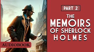 The Memoirs of Sherlock Holmes  Part 2 AUDIOBOOK [upl. by Viridis736]