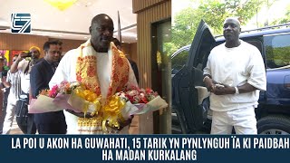 LA POI U AKON HA GUWAHATI 15 TARIK YN PYNLYNGUH ÏA KI PAIDBAH HA MADAN KURKALANG [upl. by Assenal400]