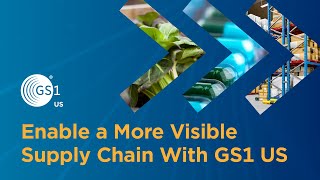 Enable a More Visible Supply Chain with GS1 US [upl. by Hoy215]