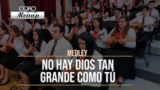 Medley quotNo hay Dios tan grande como Túquot  Coro Menap [upl. by Sera]