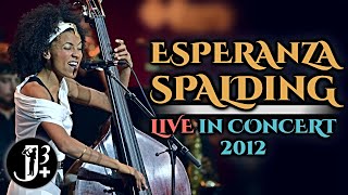 Esperanza Spalding  Live in Concert 2012 [upl. by Casady]