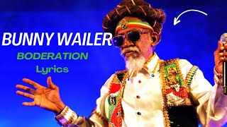 BUNNY WAILER  BODERATION LYRICS [upl. by Balch]