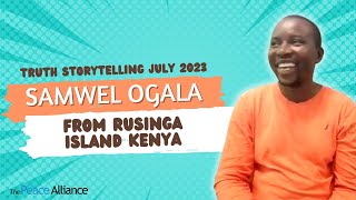 Truth Storytelling Samwel Ogala for the Peace Alliance from Rusinga Island Kenya July 2023 [upl. by Handy]