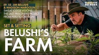 Belushi’s Farm with Jim Belushi amp Madison Margolin  Set and Setting Ep 18 [upl. by Gertrud]