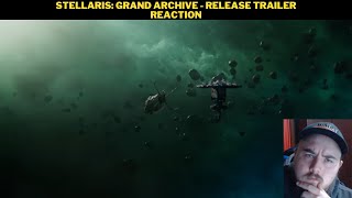 Stellaris Grand Archive  Release Trailer Reaction [upl. by Normandy]