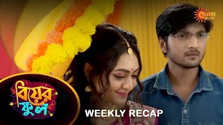 Biyer Phool  Weekly Recap  26 June  01 July  Sun Bangla TV Serial  Sun Bangla Serial [upl. by Korenblat]