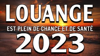 Louange et Adoration pour 2023 est Plein de Chance et de Santé  PRIERE Matinale 2023 [upl. by Nesiaj659]