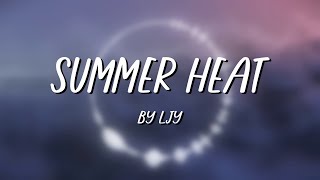 quotSummer Heatquot  LJY [upl. by Akim]