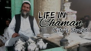 Life in Chaman City’s Street  Chaman  Qilla Abdullah District Balochistan Province Pakistan [upl. by Lund384]