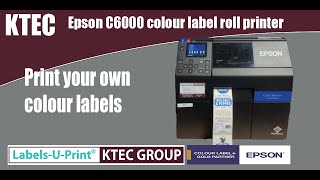 Epson C6000 colour label printer  LabelsUPrint ®  KTEC GROUP UK [upl. by Anegal364]