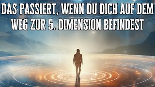 DAS passiert wenn du dich auf dem Weg zur 5 Dimension befindest [upl. by Hesta]