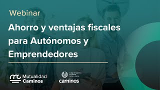 Webinar  Ahorro y ventajas fiscales para Autónomos y Emprendedores [upl. by Ira]