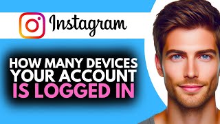 How to See How Many Devices Your Instagram Account is Logged In On [upl. by Tiersten73]