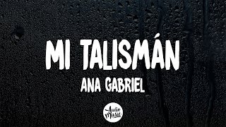 Ana Gabriel  Mi Talismán LetraLyrics [upl. by Cooperman159]