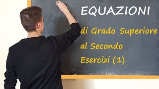 Equazioni di Grado superiore al Secondo BINOMIE per SCOMPOSIZIONE e per SOSTITUZIONE  parte 1 [upl. by Cuhp]