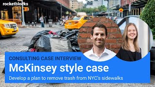 McKinsey style interviewer led case interview NYC’s trash problem w McKinsey and BCG consultants [upl. by Ynaffad954]