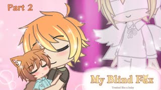 My Blind Fox 🦊👁️👁️✨Treated like a babyGacha ClubPart 2 [upl. by Gristede53]